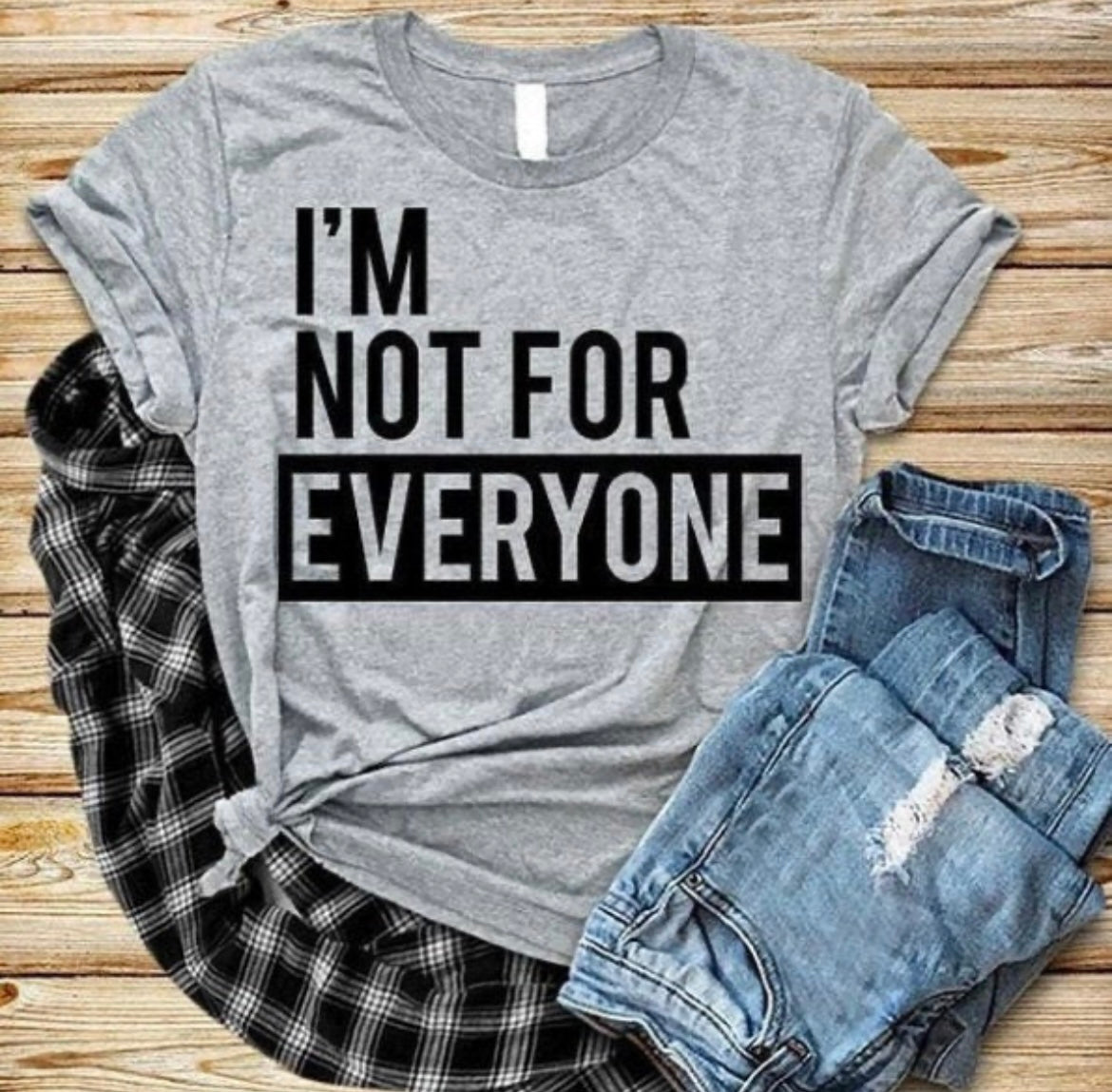 I"M NOT FOR EVERYONE