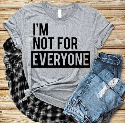 I"M NOT FOR EVERYONE