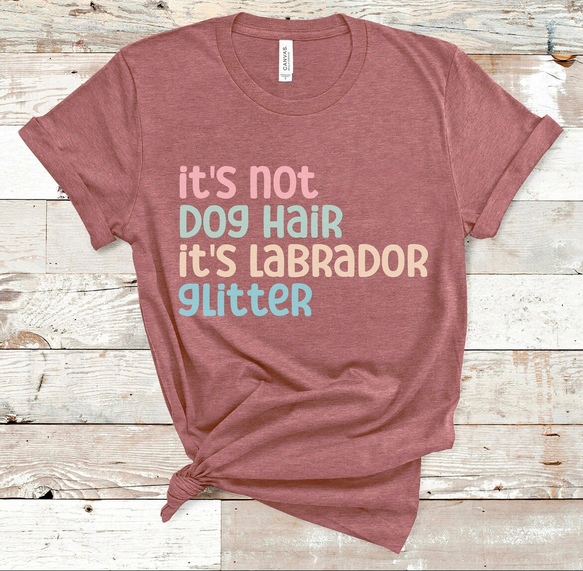 IT'S NOT DOG HAIR IT'S LABRADOR GLITTER