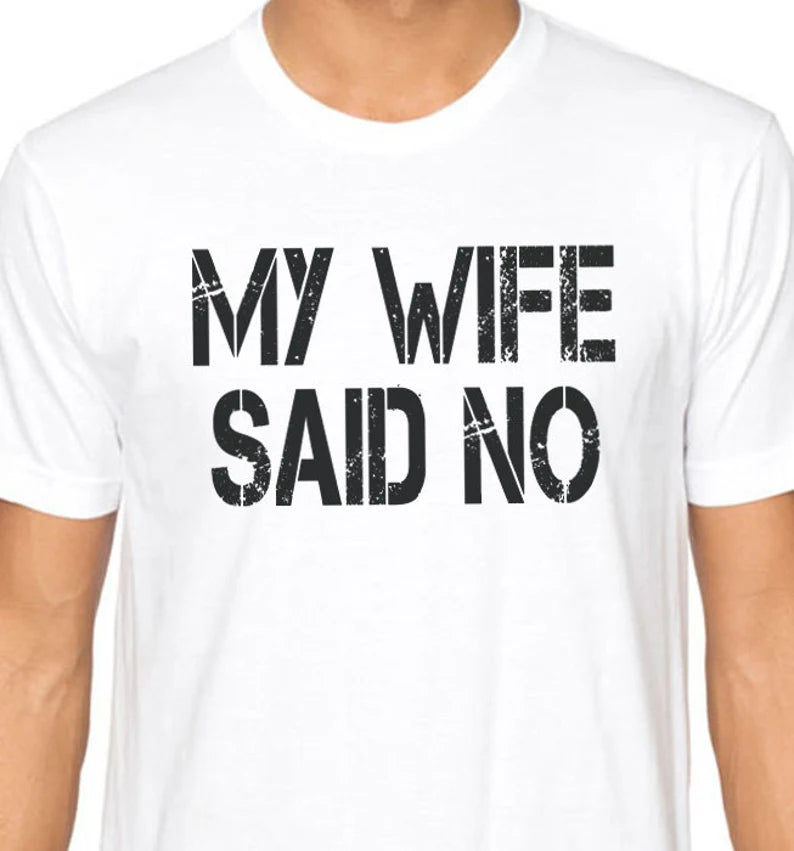 MY WIFE SAID NO