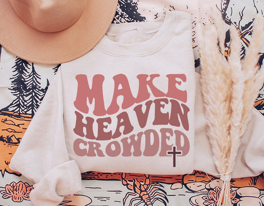 MAKE HEAVEN CROWDED