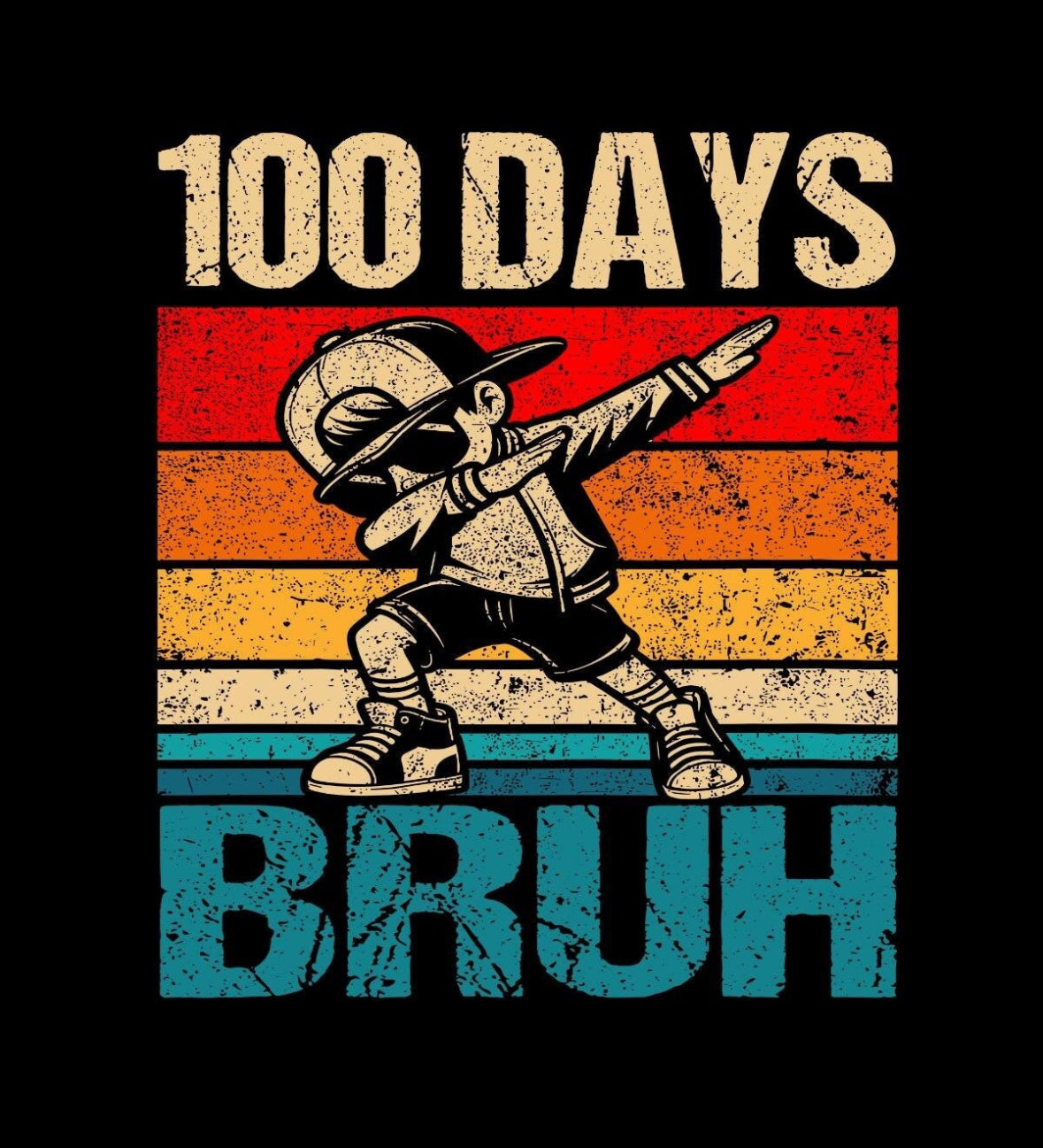 100 DAYS BRUH