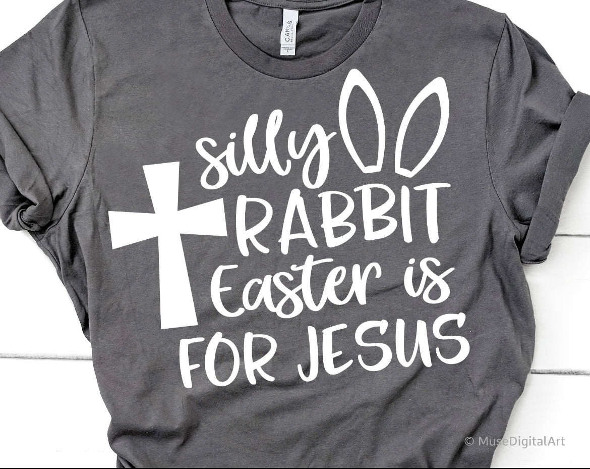 SILLY RABBIT EASTER IS FOR JESUS