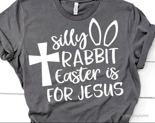 SILLY RABBIT EASTER IS FOR JESUS